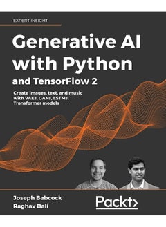 Generative AI with Python and TensorFlow 2: Create images, text, and music with VAEs, GANs, LSTMs, Transformer models 