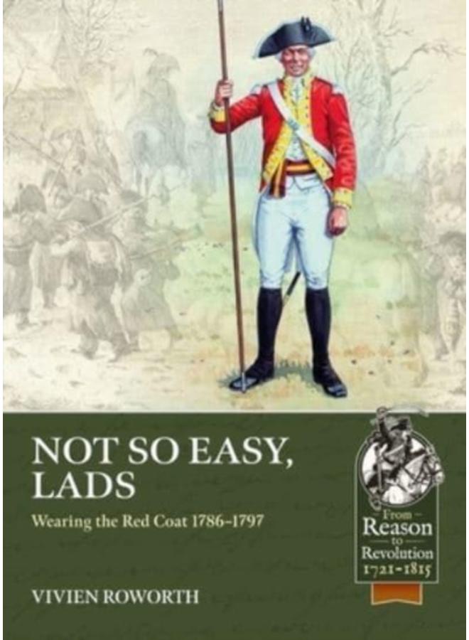 Not So Easy, Lads : Wearing the Red Coat 1786-1797 
