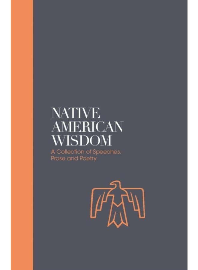 Native American Wisdom - Sacred Texts : A Spiritual Tradition at One with Nature