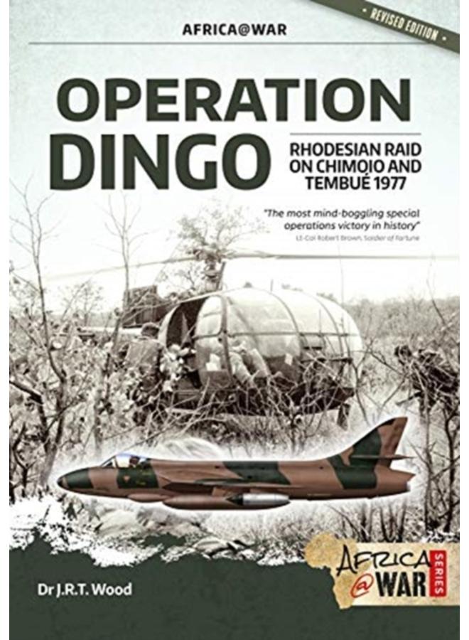 Operation Dingo : The Rhodesian Raid on Chimoio and Tembue 1977 