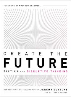 Create The Future + The Innovation Handbook Tactics For Disruptive Thinking by Gutsche, Jeremy Paperback