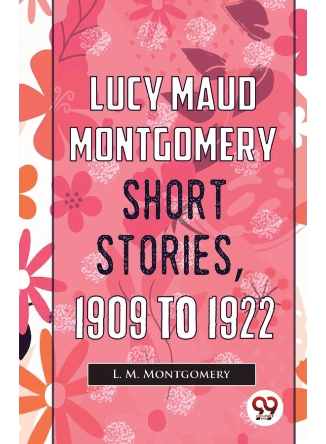 Lucy Maud Montgomery Short Stories, 1909 To 1922 [Paperback] L. M. Montgomery  - Image 1
