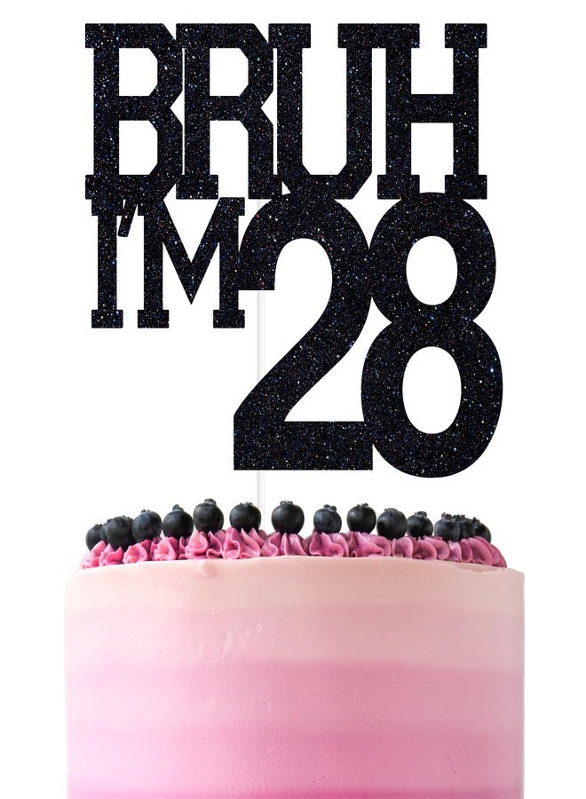 ZACHAKO Black Glitter Bruh I'm 28 Cake Topper, Happy 28th Birthday/Bro I'm 28, Funny 28th Birthday Party Decorations Supplies - Image 1