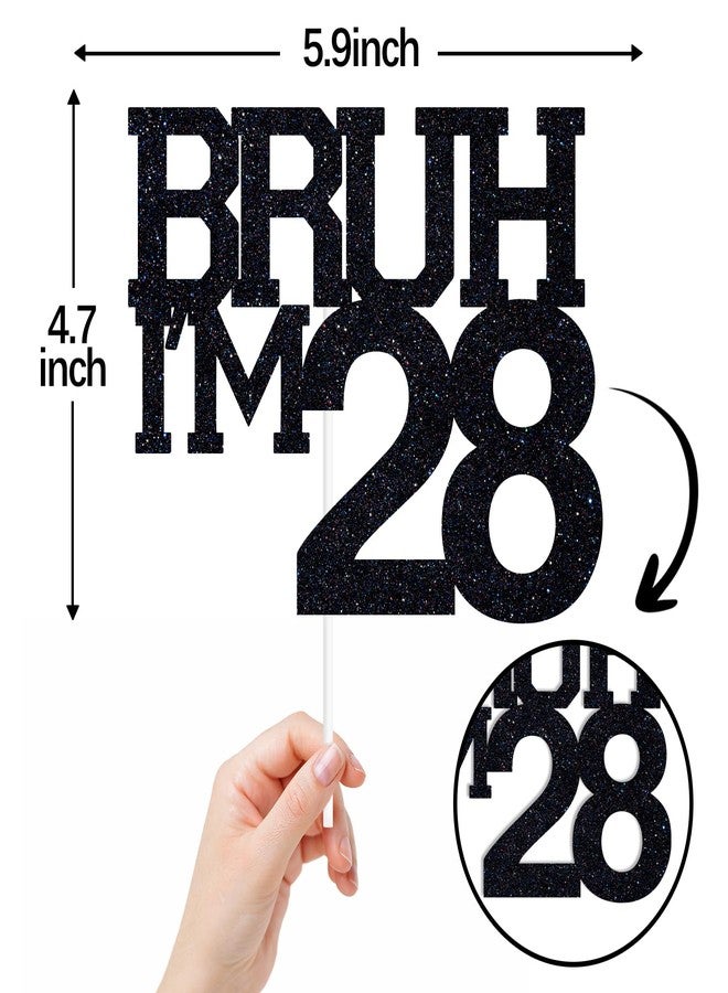 ZACHAKO Black Glitter Bruh I'm 28 Cake Topper, Happy 28th Birthday/Bro I'm 28, Funny 28th Birthday Party Decorations Supplies - Image 2