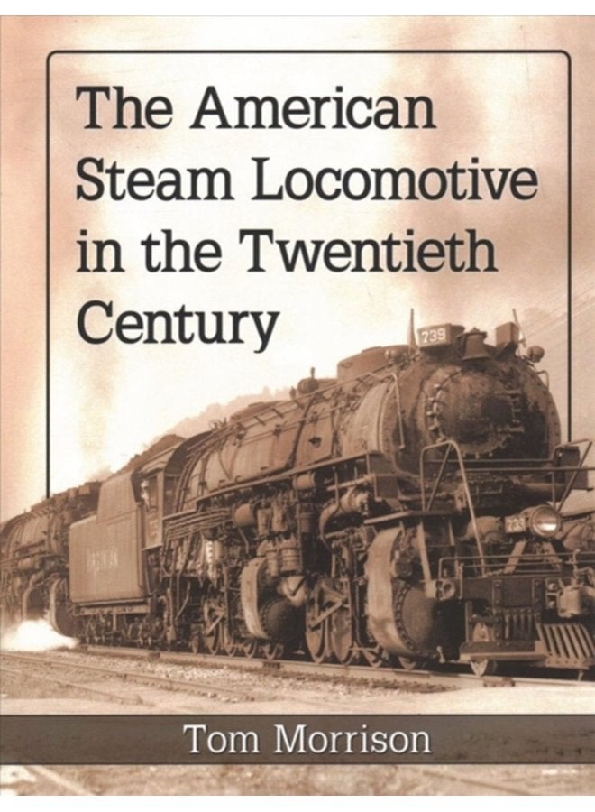 The American Steam Locomotive in the Twentieth Century - Paperback