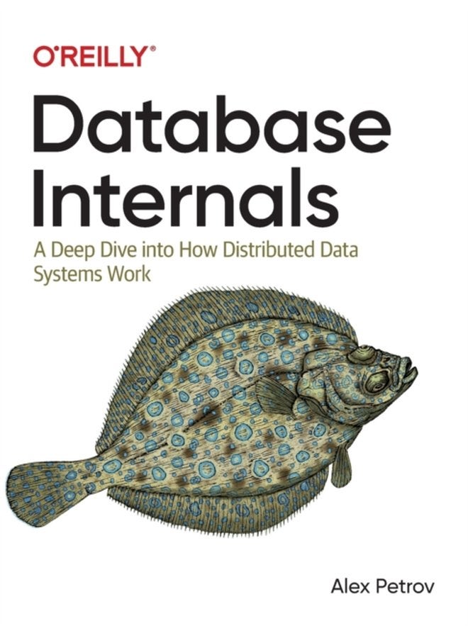 Database Internals A Deep Dive Into How Distributed Data Systems Work - Paperback