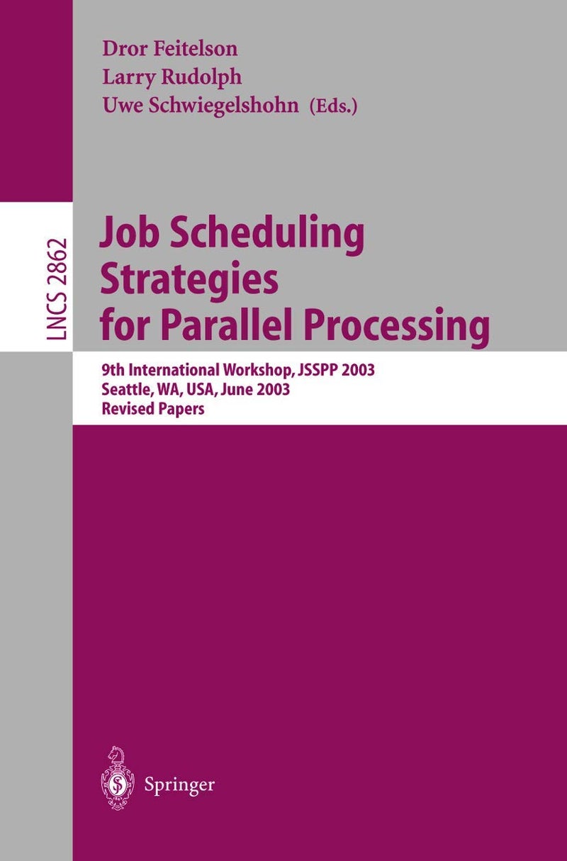 Job Scheduling Strategies for Parallel Processing: 9th International Workshop, JSSPP 2003, Seattle, WA, USA, June 24, 2003, Revised Papers