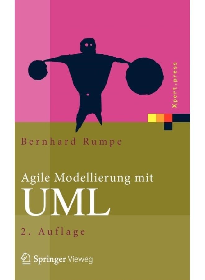 Agile Modellierung mit UML: Codegenerierung, Testfälle, Refactoring (Xpert.press)