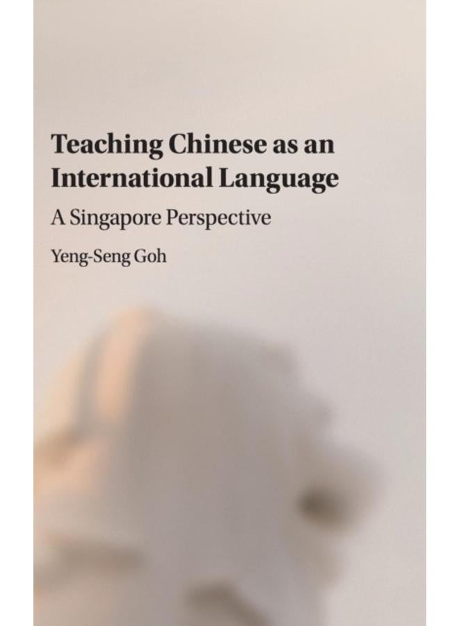 Teaching Chinese as an International Language : A Singapore Perspective