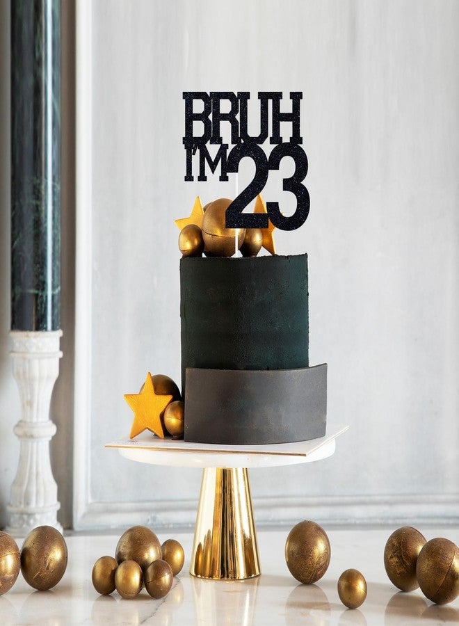 ZACHAKO Black Glitter Bruh I'm 23 Cake Topper, Happy 23rd Birthday/Bro I'm 23, Funny 23rd Birthday Party Decorations Supplies - Image 3