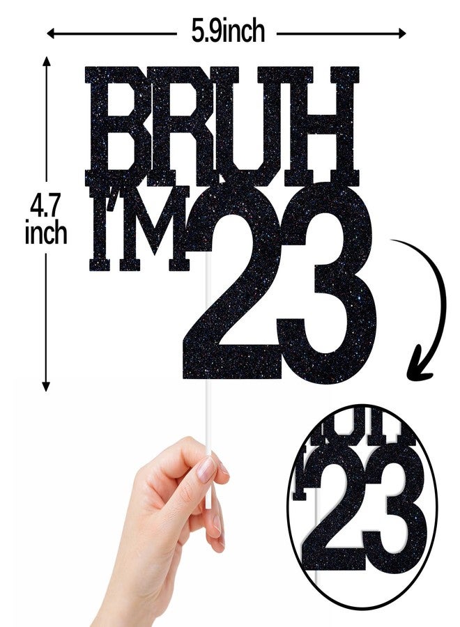 ZACHAKO Black Glitter Bruh I'm 23 Cake Topper, Happy 23rd Birthday/Bro I'm 23, Funny 23rd Birthday Party Decorations Supplies - Image 2