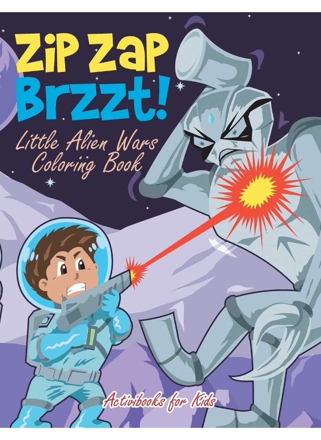 Zip Zap Brzzt! Little Alien Wars Coloring Book  - Image 1