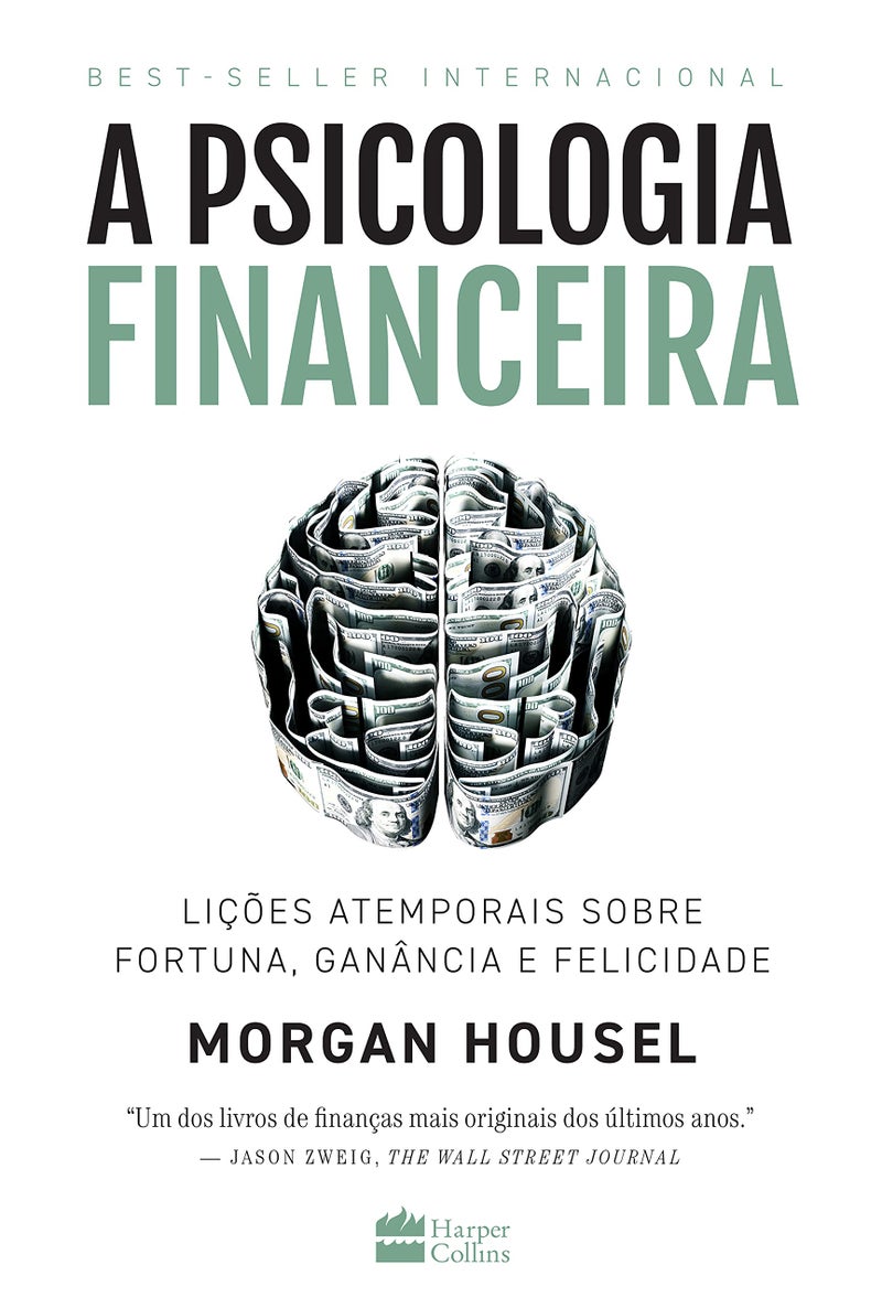 HarperCollins A psicologia financeira - licoes atemporais sobre fortuna - ganancia e felicidade (Em Portugues do Brasil)