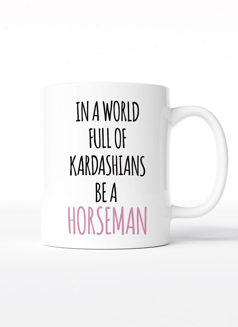 LOUD UNIVERSE White Ceramic Coffee Mug Funny Horseman Kardashians Quote Ceramic Tea Cup - Image 1