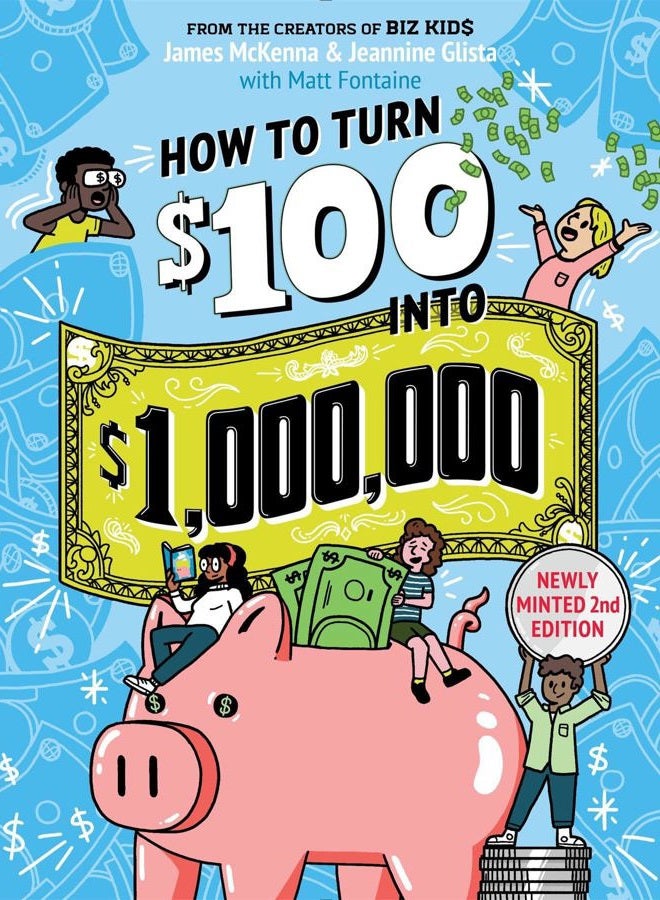 How to Turn $100 into $1,000,000 (Revised Edition): Newly Minted 2nd Edition