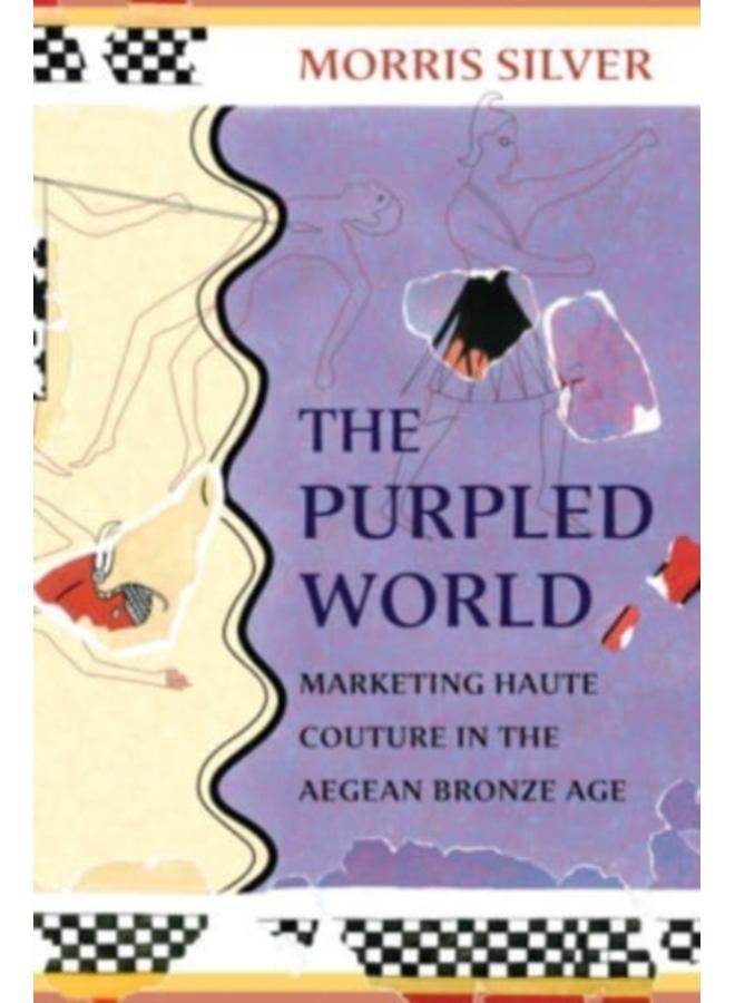 The Purpled World : Marketing Haute Couture in the Aegean Bronze Age