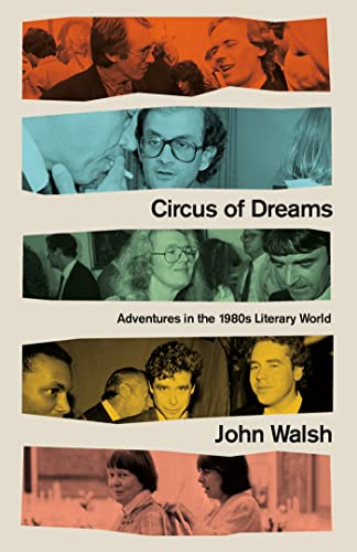Circus Of Dreams Adventures In The 1980S Literary World 