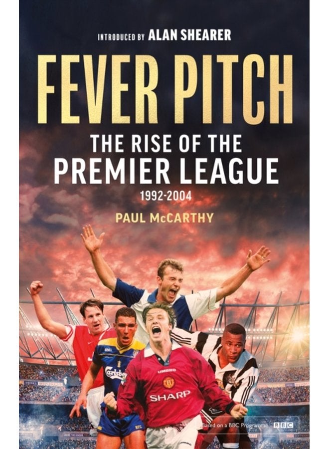 Fever Pitch The Rise of the Premier League 1992 2004 - Paperback