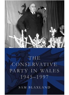The Conservative Party in Wales, 1945-1997 