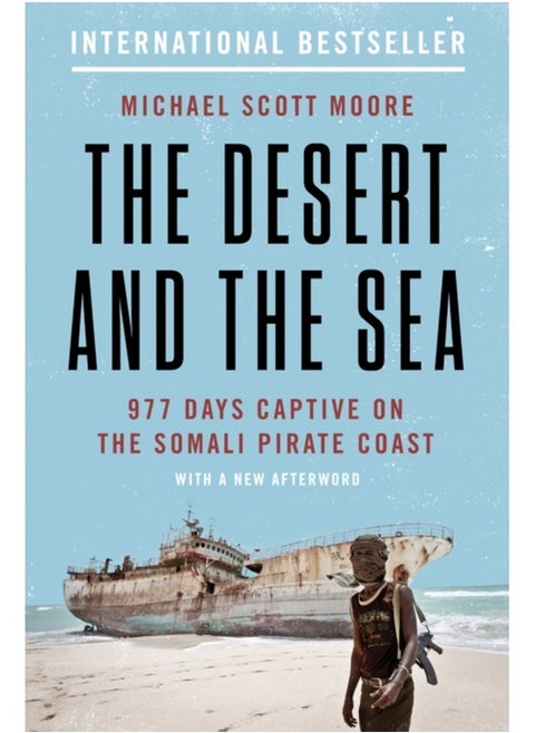 The Desert and the Sea : 977 Days Captive on the Somali Pirate Coast
