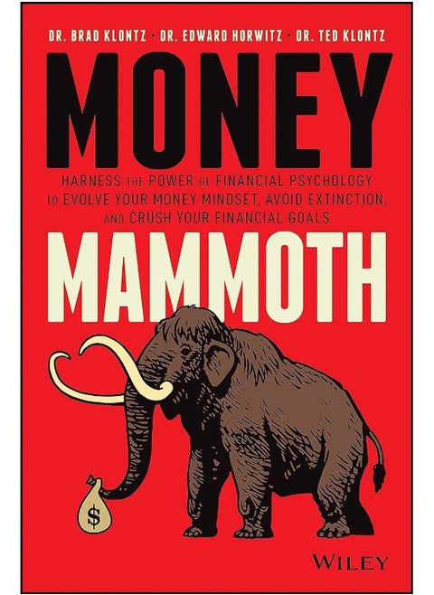 Money Mammoth: Harness The Power of Financial Psychology to Evolve Your Money Mindset, Avoid Extinction, and Crush Your Financial Goals