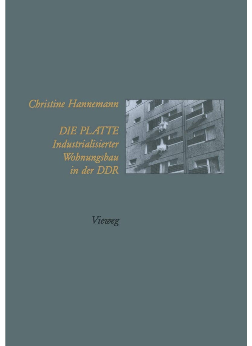 Die Platte Industrialisierter Wohnungsbau in der DDR 