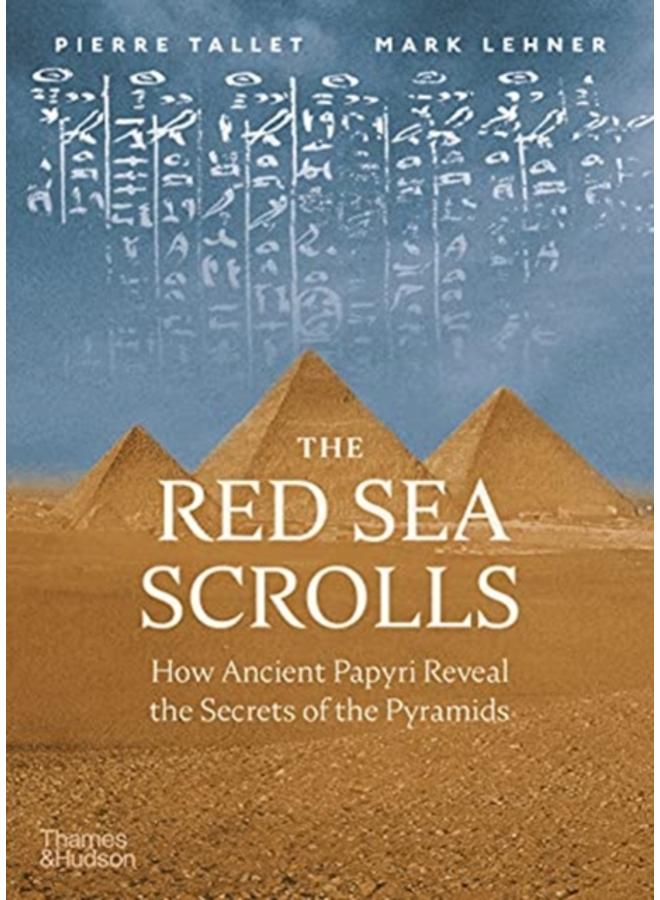 The Red Sea Scrolls : How Ancient Papyri Reveal the Secrets of the Pyramids