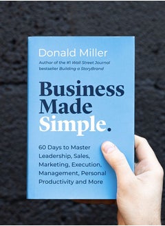 Business Made Simple: 60 Days to Master Leadership, Sales, Marketing, Execution, Management, Personal Productivity and More 