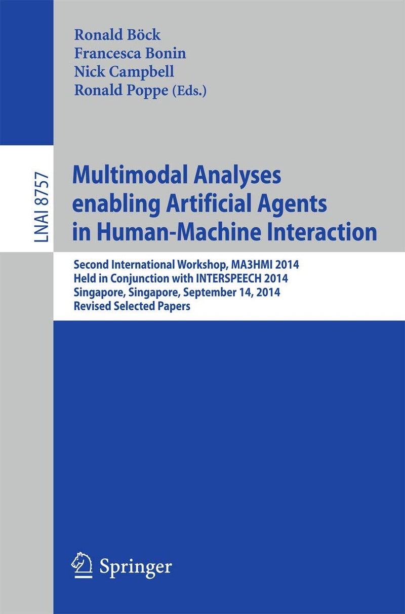 Multimodal Analyses Enabling Artificial Agents in: Second International Workshop, Ma3hmi 2014, Held i