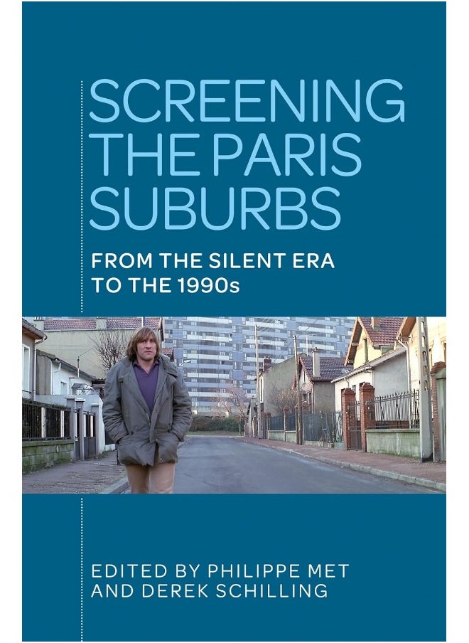 Screening the Paris Suburbs: From the Silent Era to the 1990s 