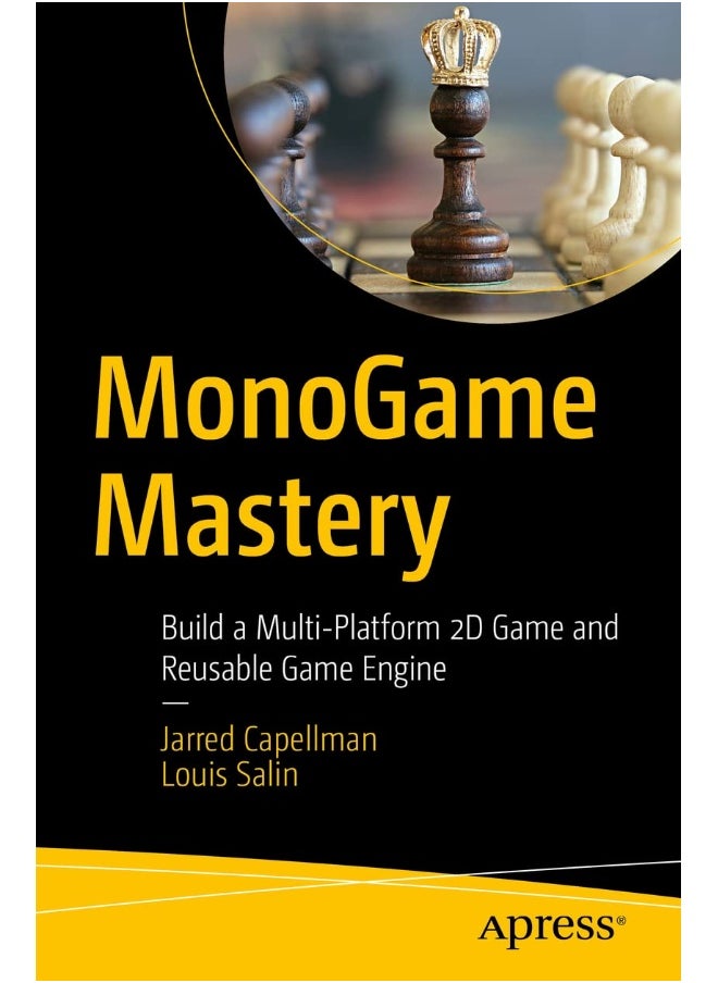 Apress MonoGame Mastery: Build a Multi-Platform 2D Game and Reusable Game Engine 