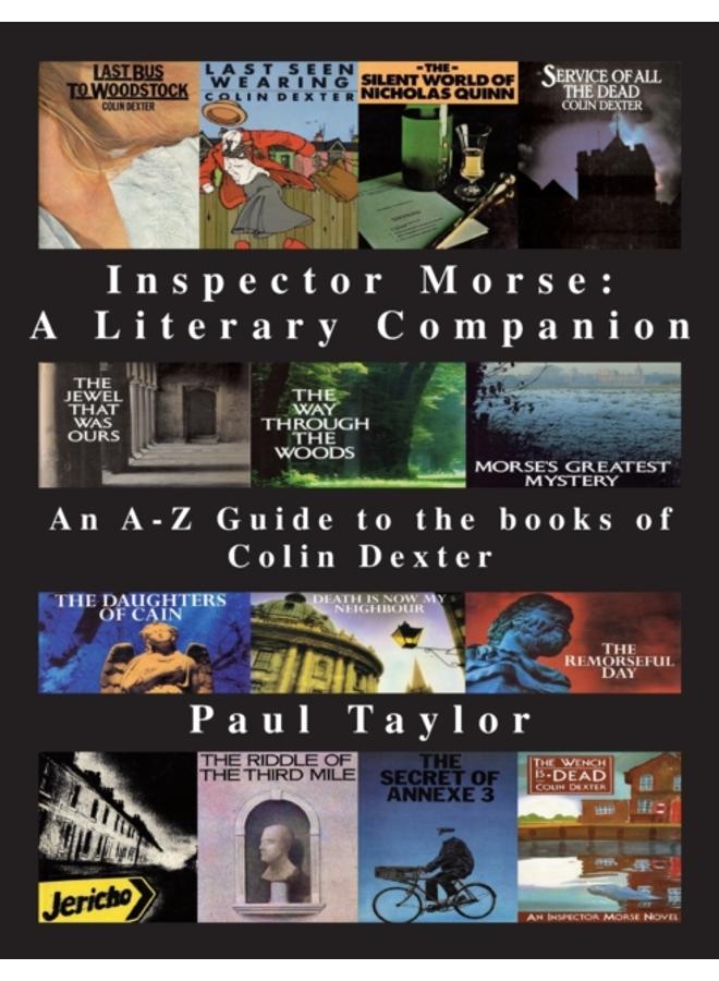 Inspector Morse: A Literary Companion : An A-Z Guide to the Books of Colin Dexter 