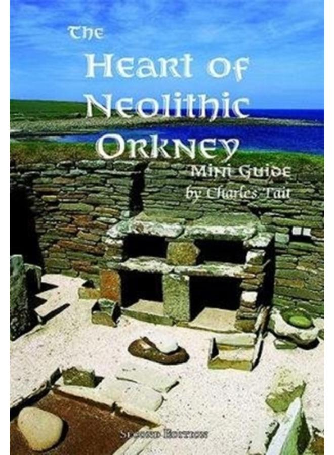 The Heart of Neolithic Orkney Miniguide : Second Edition