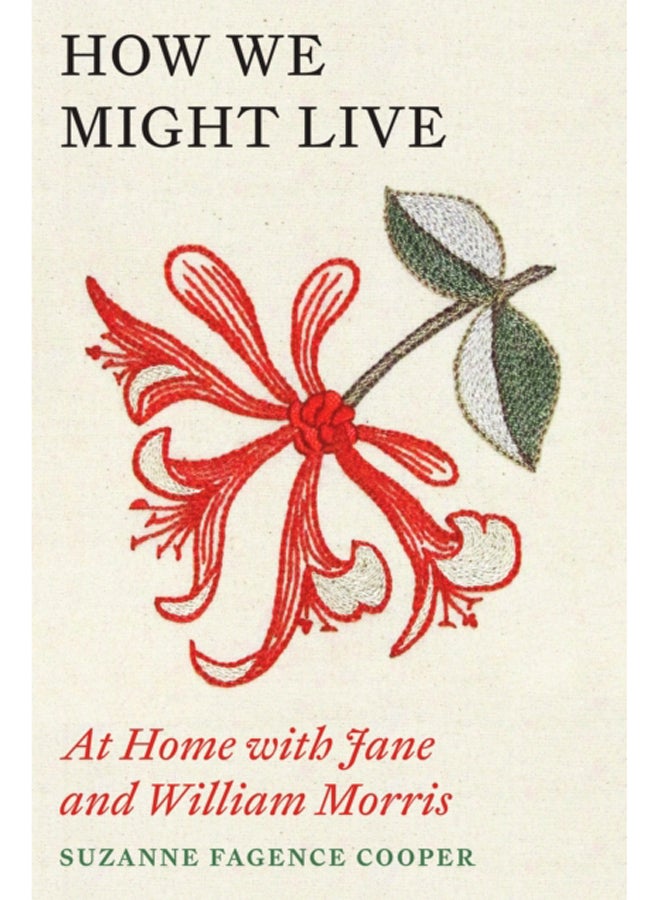 How We Might Live : At Home with Jane and William Morris 