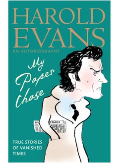 My Paper Chase : True Stories of Vanished Times: An Autobiography