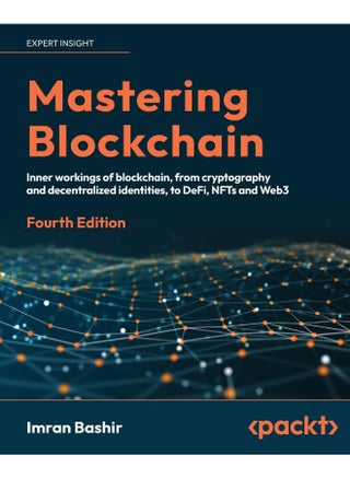 Mastering Blockchain - Fourth Edition: Inner workings of blockchain, from cryptography and decentralized identities, to DeFi, NFTs and Web3 - pzsku/Z661CD00E0365475BE86AZ/45/1748329289/19e51543-73f8-45bb-b3c7-843b2402cb26