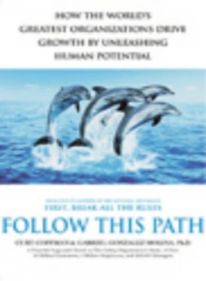 Follow This Path: How the World's Greatest Organizations Unleash Human Potential
