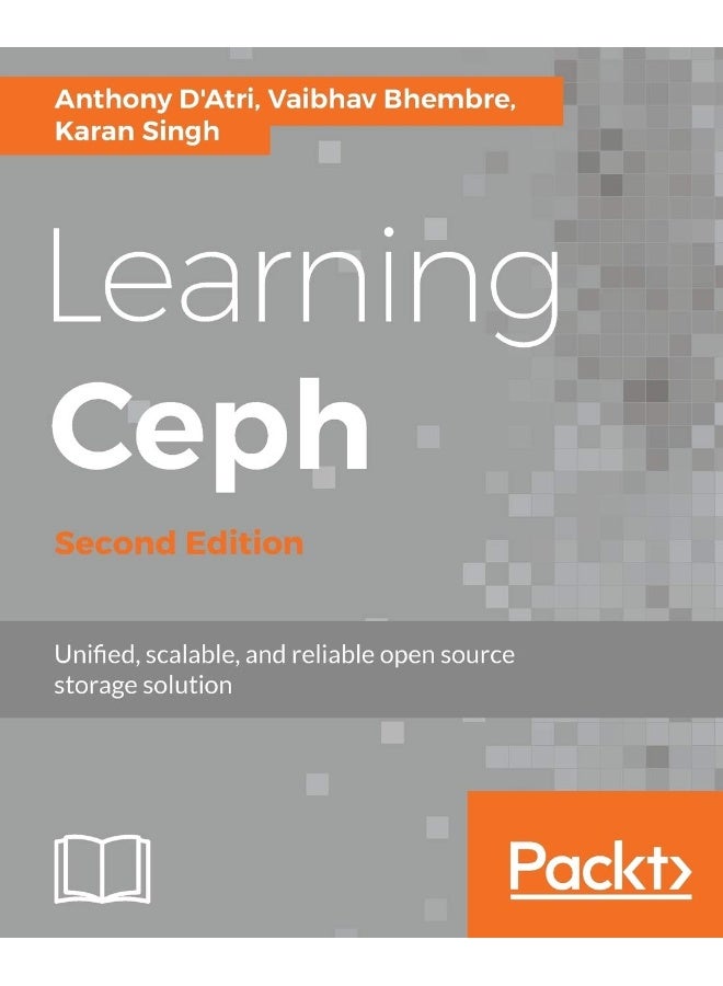 Learning Ceph - Second Edition: Unifed, scalable, and reliable open source storage solution