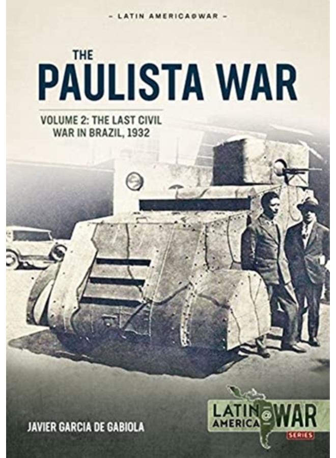 Paulista War Volume 2 : The Last Civil War in Brazil, 1932 