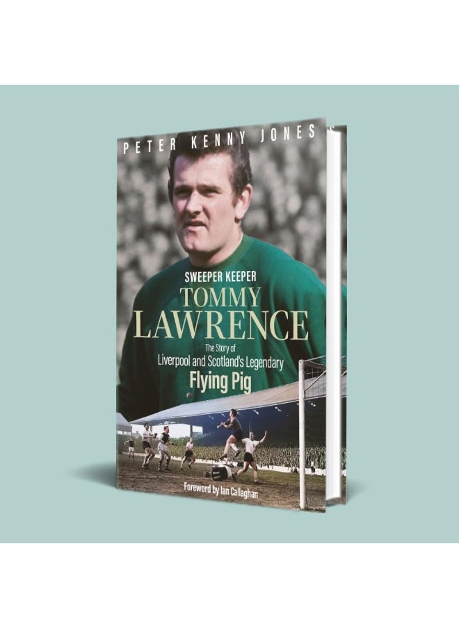 Sweeper Keeper: The Story of Tommy Lawrence, Scotland and Liverpool's Legendary Flying Pig  - Image 3