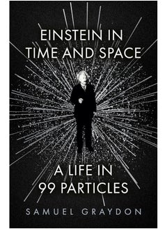 Einstein in Time and Space: A Life in 99 Particles  - Image 4