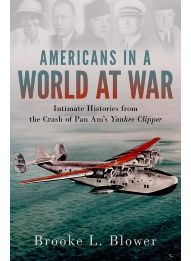 Americans in a World at War : Intimate Histories from the Crash of Pan Am's Yankee Clipper 