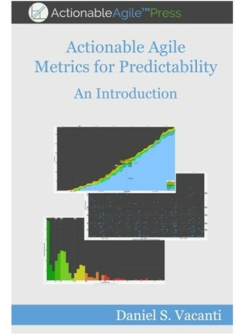 Actionable Agile Metrics for Predictability: An Introduction