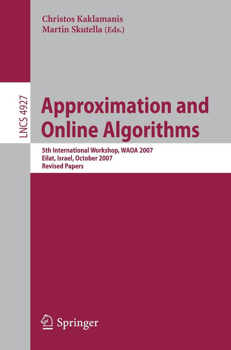 Approximation and Online Algorithms: 5th International Workshop, Waoa 2007, Eilat, Israel, October 11-12, 2007, Revised Papers 