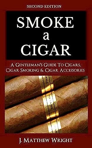 Smoke A Cigar A Gentlemans Quick And Easy Guide To Cigars Cigar Smoking And Cigar Accessories Tips F  - Image 1