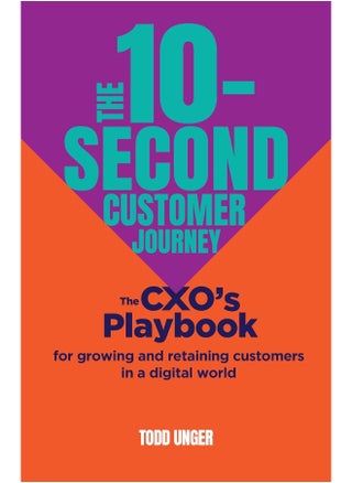 The 10-Second Customer Journey: The Cxo's Playbook for Growing and Retaining Custo - pzsku/Z662E805DCD9F5A3B974CZ/45/_/1727804001/4761e0e8-3dd0-4eee-8d38-83226dec139a