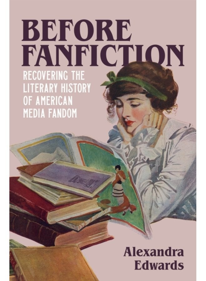 Before Fanfiction Recovering the Literary History of American Media Fandom - Paperback