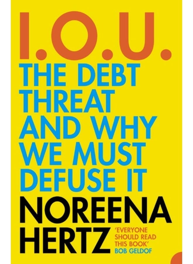 IOU : The Debt Threat and Why We Must Defuse it