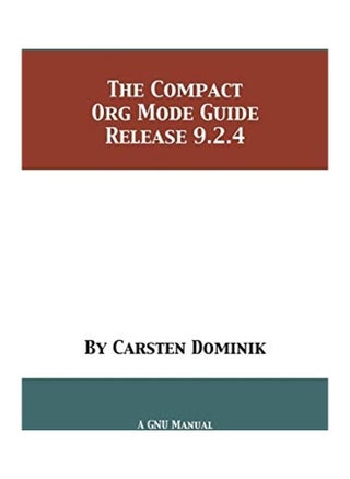 The Compact Org Mode Guide Release 9.2.4 - pzsku/Z663E054F3AFE177122A7Z/45/_/1738064823/d523f768-8f6c-4a42-92e3-e179c99ae4e8