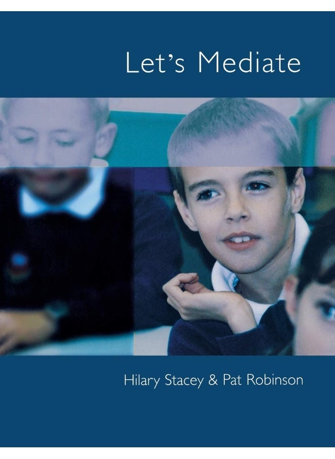 Let′s Mediate: A Teachers′ Guide to Peer Support and Conflict Resolution Skills for all Ages 